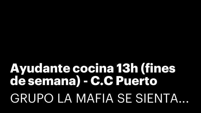 Ayudante cocina 13h (fines de semana) - C.C Puerto Venecia [LYCFDSO]
