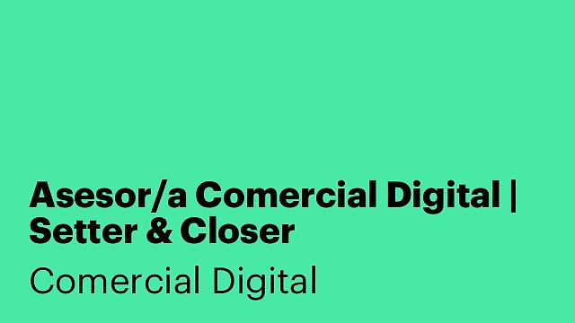 Asesor/a Comercial Digital | Setter & Closer