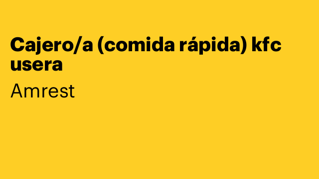 Cajero/a (comida rápida) kfc usera