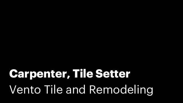 Carpenter, Tile Setter