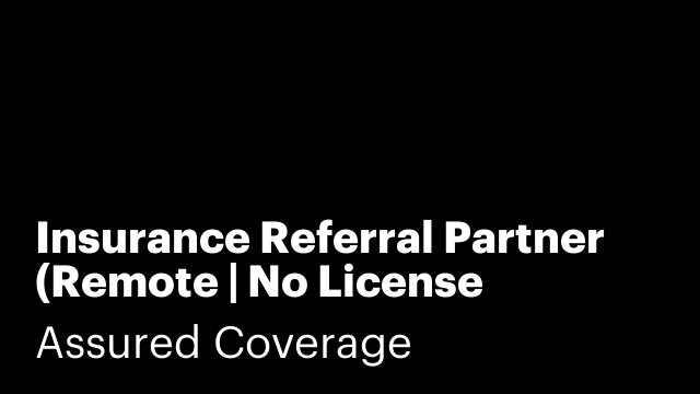 Insurance Referral Partner (Remote | No License Required)