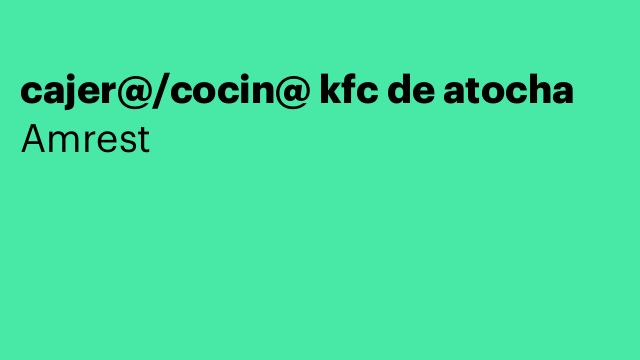 cajer@/cocin@ kfc de atocha