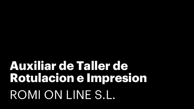 Auxiliar de Taller de Rotulacion e Impresion Digital