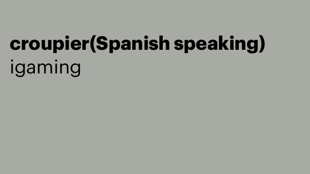 croupier(Spanish speaking)