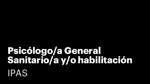 Psicólogo/a General Sanitario/a y/o habilitación