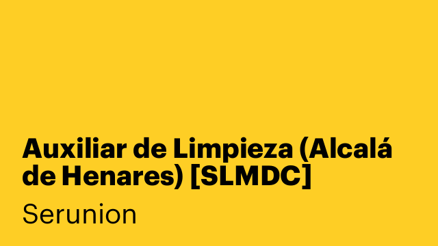 Auxiliar de Limpieza (Alcalá de Henares) [SLMDC]