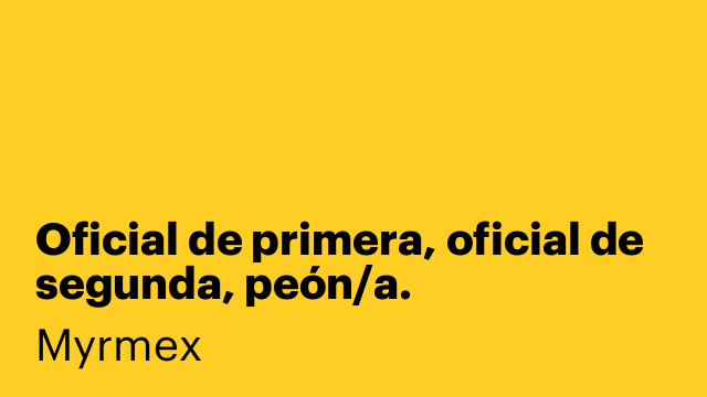 Oficial de primera, oficial de segunda, peón/a.