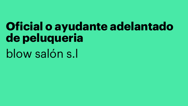 Oficial o ayudante adelantado de peluqueria