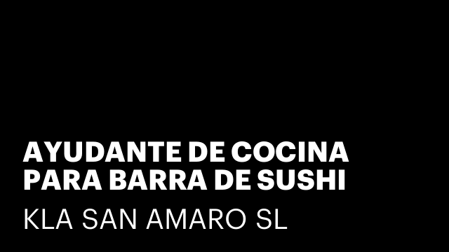 AYUDANTE DE COCINA PARA BARRA DE SUSHI