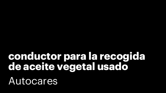 conductor para la recogida de aceite vegetal usado