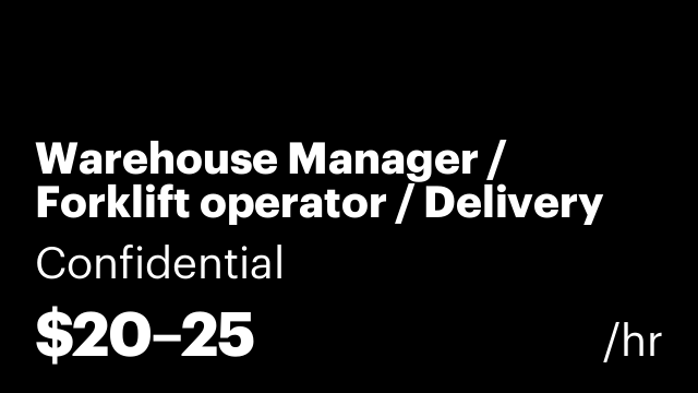 Warehouse Manager / Forklift operator / Delivery Driver