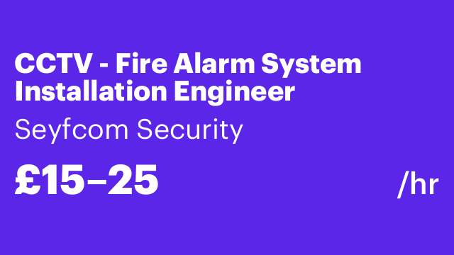 CCTV - Fire Alarm System Installation Engineer