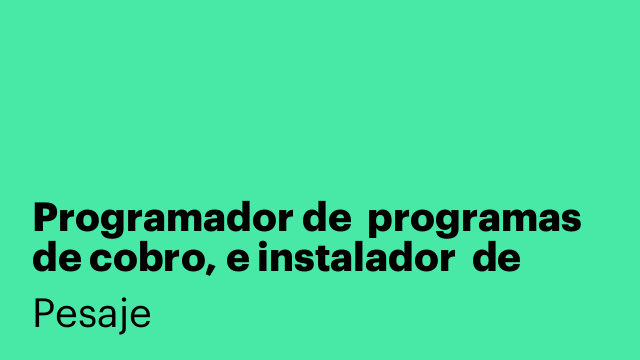 Programador de  programas de cobro, e instalador  de básculas.
