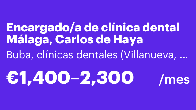 Encargado/a de clínica dental Málaga, Carlos de Haya