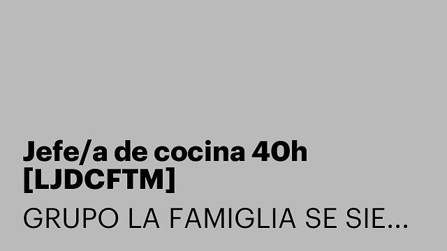 Jefe/a de cocina 40h [LJDCFTM]