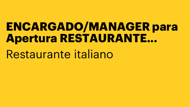 ENCARGADO/MANAGER para Apertura RESTAURANTE ITALIANO