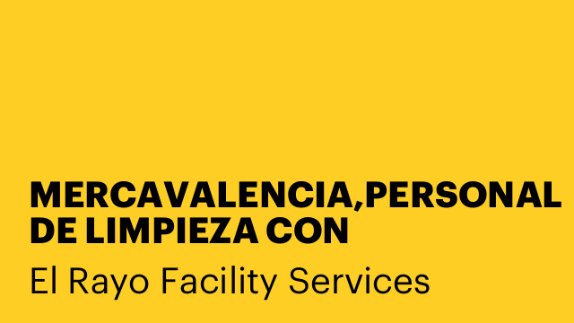 MERCAVALENCIA,PERSONAL DE LIMPIEZA CON EXPERIENCIA