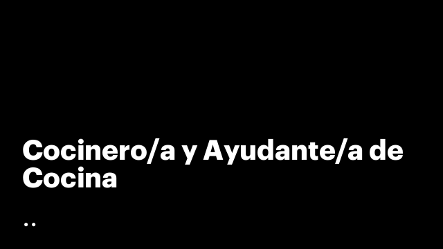 Cocinero/a y Ayudante/a de Cocina