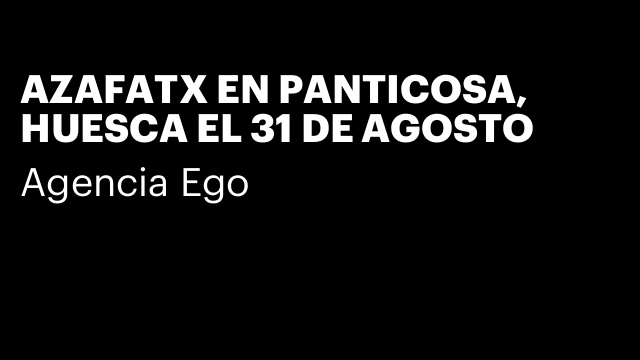 AZAFATX EN PANTICOSA, HUESCA EL 31 DE AGOSTO
