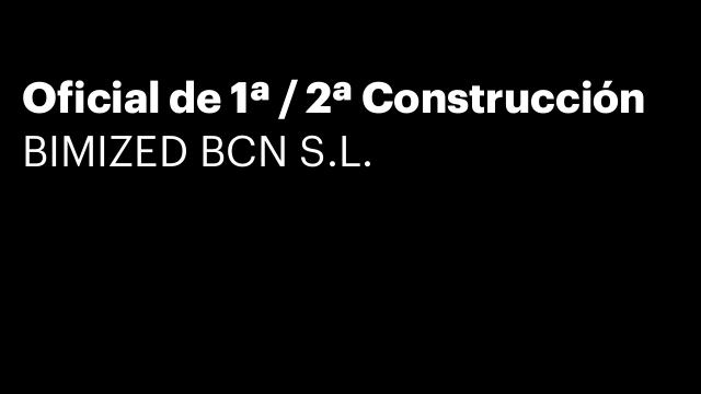 Oficial de 1ª / 2ª Construcción