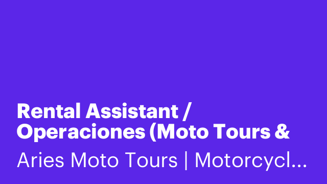 Rental Assistant / Operaciones (Moto Tours & Alquiler)