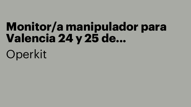 Monitor/a manipulador para Valencia 24 y 25 de Septiembre
