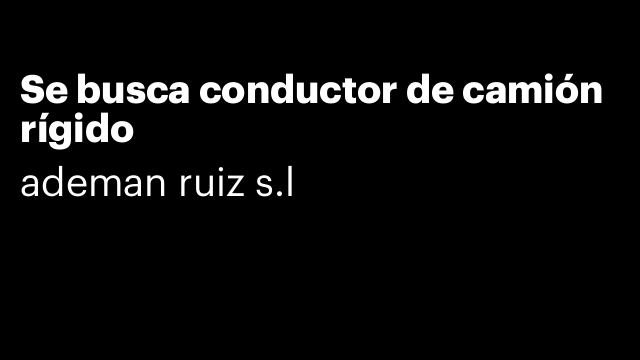 Se busca conductor de camión rígido