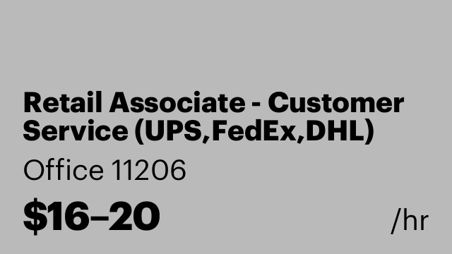 Retail Associate - Customer Service (UPS,FedEx,DHL)
