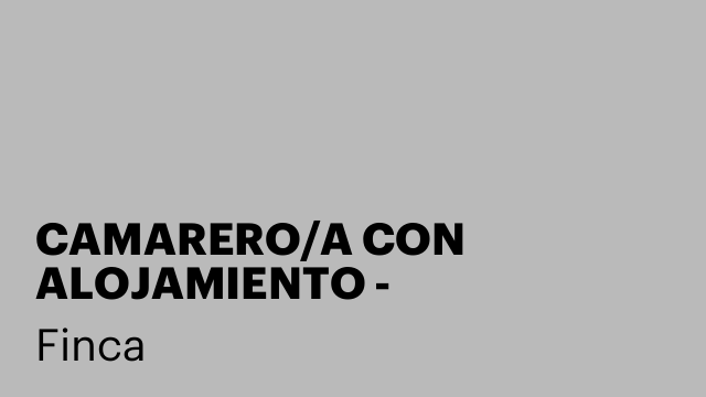 CAMARERO/A CON ALOJAMIENTO - incorporación 08/07