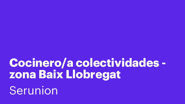 Cocinero/a colectividades - zona Baix Llobregat  [SCCNA]