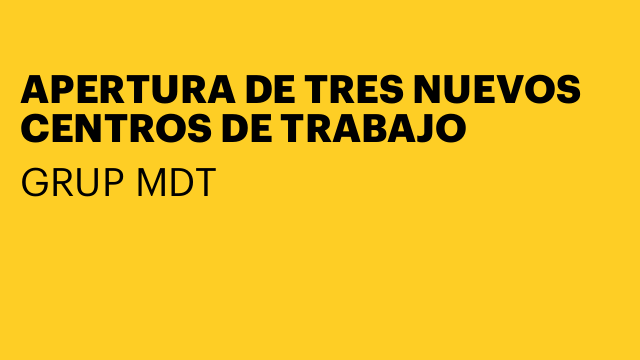 APERTURA DE TRES NUEVOS CENTROS DE TRABAJO
