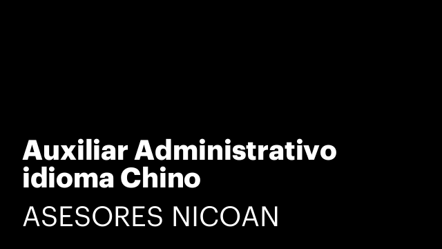Auxiliar Administrativo idioma Chino