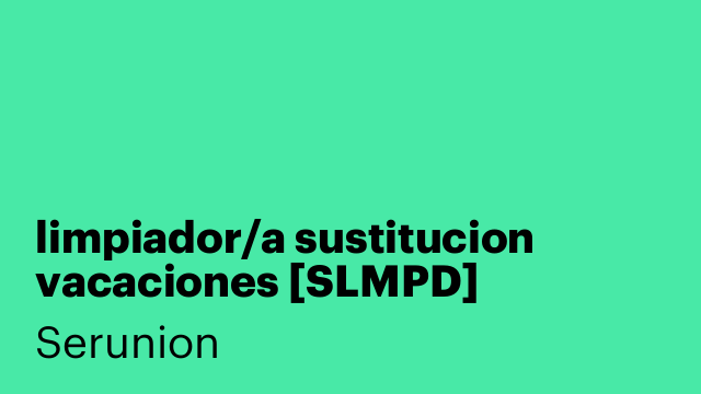 limpiador/a sustitucion vacaciones [SLMPD]