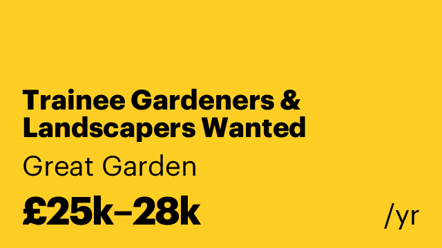 Trainee Gardeners &  Landscapers Wanted