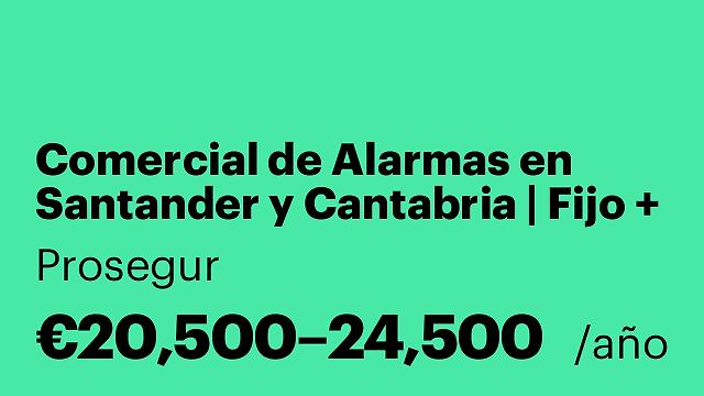 Comercial de Alarmas en Santander y Cantabria | Fijo + Variable sin techo.