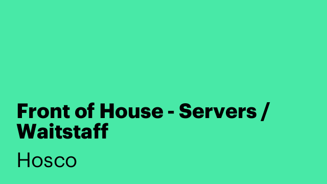 Front of House - Servers / Waitstaff