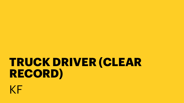 TRUCK DRIVER (CLEAR RECORD)