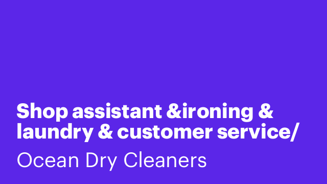 Shop assistant &ironing & laundry & customer service/