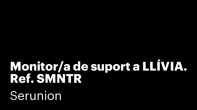 Monitor/a de suport a LLÍVIA. Ref. SMNTR
