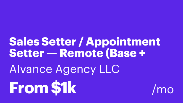 Sales Setter / Appointment Setter — Remote (Base + Commission)