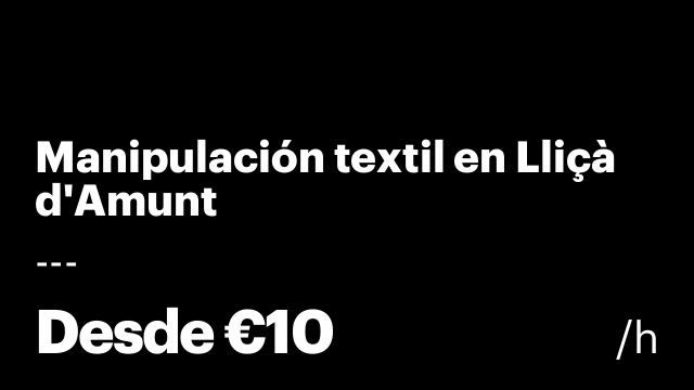Manipulación textil en Lliçà d'Amunt