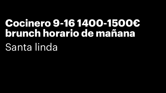 Cocinero 9-16 1400-1500€ brunch horario de mañana