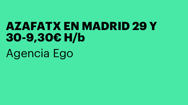AZAFATX EN MADRID 29 Y 30-9,30€ H/b