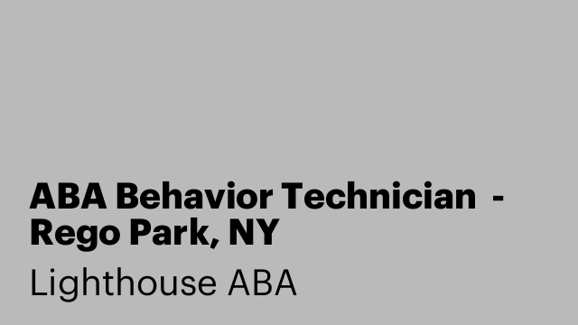 ABA Behavior Technician  - Rego Park, NY