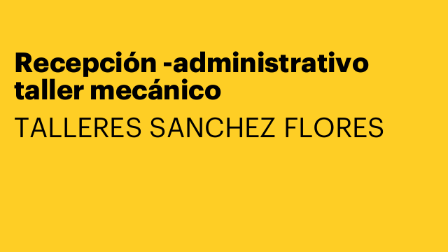 Recepción -administrativo taller mecánico