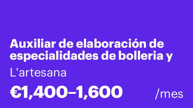 Auxiliar de elaboración de especialidades de bolleria y pasteleria
