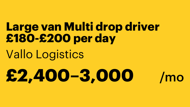 Large van Multi drop driver £180-£200 per day