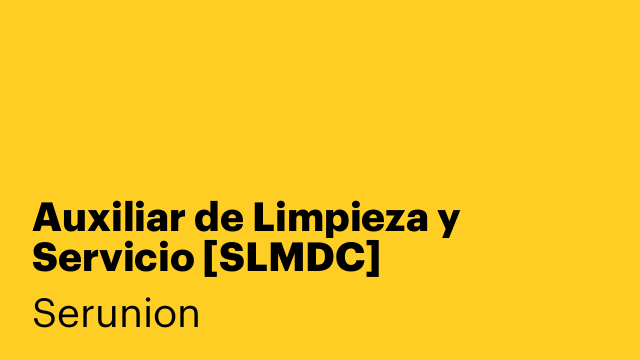 Auxiliar de Limpieza y Servicio [SLMDC]