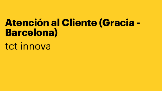 Atención al Cliente (Gracia - Barcelona)
