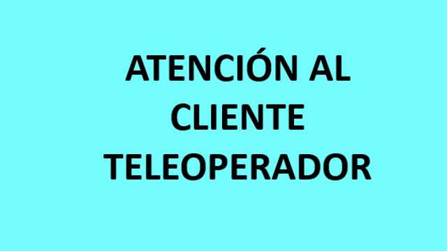 Atención al cliente/ teleoperador